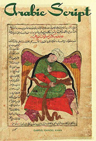 Arabic Script: Styles, Variants, and Calligraphic Adaptations - Gabriel Mandel Kahn [KSIĄŻKA]
