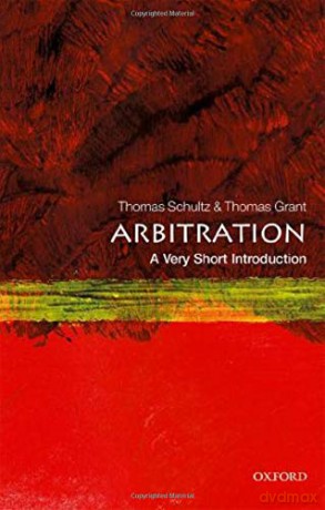 Arbitration: A Very Short Introduction (Very Short Introductions) - Thomas Schultz [KSIĄŻKA]