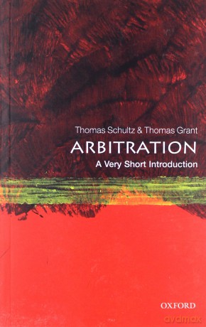 Arbitration: A Very Short Introduction (Very Short Introductions) - Thomas Schultz [KSIĄŻKA]