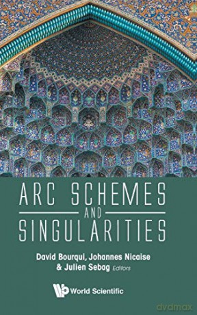 Arc Schemes And Singularities - Johannes Nicaise [KSIĄŻKA]