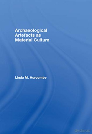 Archaeological Artefacts as Material Culture - Linda Hurcombe [KSIĄŻKA]