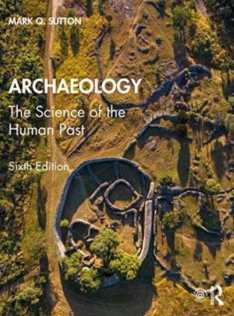 Archaeology: The Science of the Human Past - Mark Q. Sutton [KSIĄŻKA]