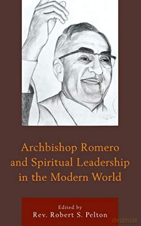 Archbishop Romero and Spiritual Leadership in the Modern World - Robert S. Rev. Pelton [KSIĄŻKA]