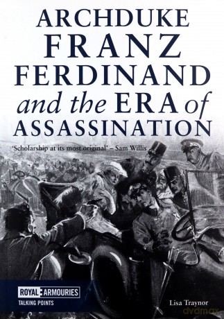 Archduke Franz Ferdinand and the Era of Assassination (Talking Points) - Lisa Traynor [KSIĄŻKA]