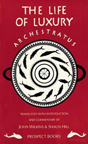 Archestratus: Fragments from the Life of Luxury - John Wilkins [KSIĄŻKA]