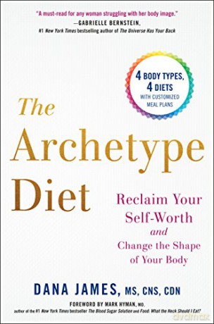 Archetype Diet: Reclaim Your Self-Worth and Change the Shape of Your Body - Dana James [KSIĄŻKA]