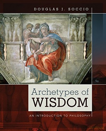 Archetypes of Wisdom: An Introduction to Philosophy - Douglas Soccio [KSIĄŻKA]