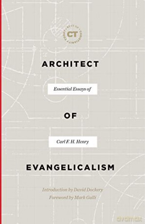 Architect of Evangelicalism: Essential Essays of Carl F. H. Henry (Best of Christianity Today) - Carl F. H. Henry [KSIĄŻKA]