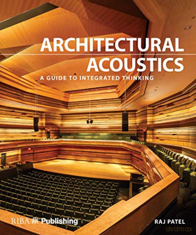 Architectural Acoustics: A guide to integrated thinking - Raj Patel [KSIĄŻKA]