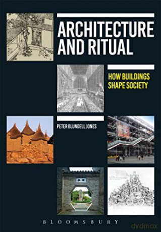 Architecture and Ritual: How Buildings Shape Society - Peter Blundell Jones [KSIĄŻKA]