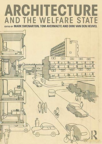 Architecture and the Welfare State - Mark Swenarton [KSIĄŻKA]