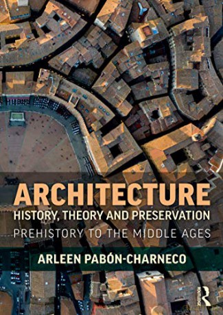 Architecture History, Theory and Preservation: Prehistory to the Middle Ages - Arleen Pabón-Charneco [KSIĄŻKA]