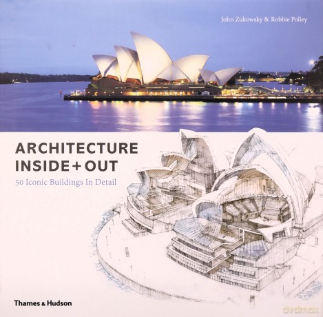 Architecture Inside + Out: 50 Iconic Buildings in Detail - John Zukowsky [KSIĄŻKA]