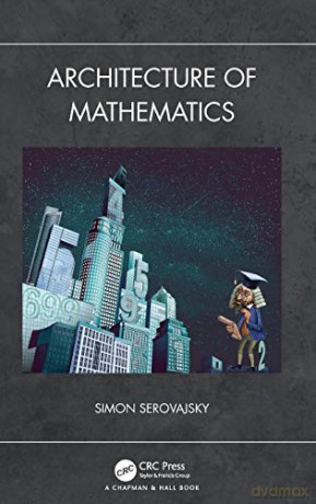 Architecture of Mathematics - Simon Serovajsky [KSIĄŻKA]