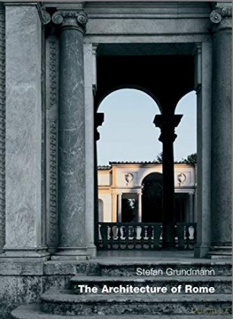 Architecture of Rome: An Architectural History in 402 Individual Presentations - Stefan Grundmann [KSIĄŻKA]