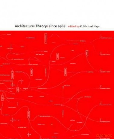Architecture Theory Since 1968 (Columbia Books of Architecture) (The MIT Press) - K Michael Hays [KSIĄŻKA]