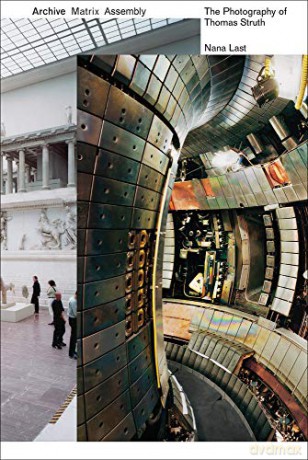 Archive, Matrix, Assembly: The Photographs of Thomas Struth 1978-2018 (ORO EDITIONS) - Nana Last [KSIĄŻKA]