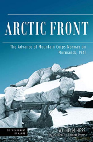 Arctic Front: The Advance of Mountain Corps Norway on Murmansk, 1941 (Die Wehrmacht im Kampf) - Wilhelm Hess [KSIĄŻKA]