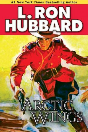 Arctic Wings: A Story of Crime and Justice on the Northern Frontier (Action Adventure Short Stories Collection) - L. Ron Hubbard [KSIĄŻKA]