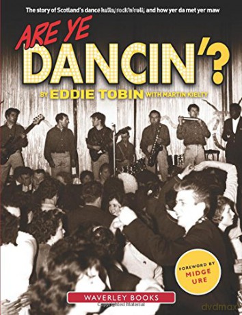 Are Ye Dancin': The Story of Scotland's Dance Halls - And How Yer Dad Met Yer Ma! - Martin Kielty [KSIĄŻKA]