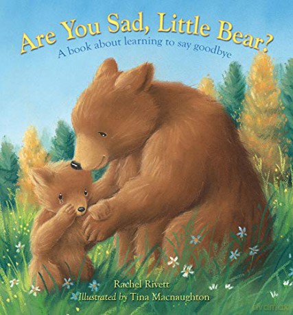 Are You Sad, Little Bear: A book about learning to say goodbye - Rachel Rivett [KSIĄŻKA]