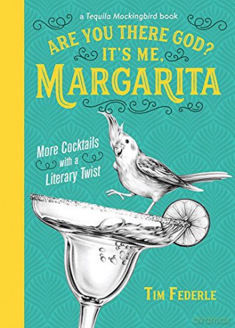 Are You There God It's Me, Margarita: More Cocktails with a Literary Twist (Tequila Mockingbird Book) - Tim Federle [KSIĄŻKA]