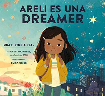 Areli Es Una Dreamer (Areli Is a Dreamer Spanish Edition): Una Historia Real por Areli Morales, Beneficiaria de DACA - Areli Morales [KSIĄŻKA]