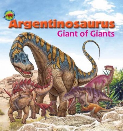 Argentinosaurus, Giant of Giants (When Dinosaurs Ruled the Earth) - Scott Forbes [KSIĄŻKA]