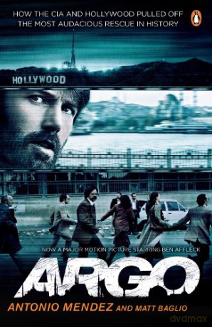 Argo: How the CIA and Hollywood Pulled Off the Most Audacious Rescue in History - Antonio Mendez [KSIĄŻKA]