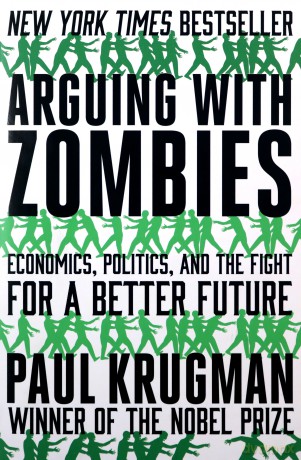 Arguing with Zombies: Economics, Politics, and the Fight for a Better Future - Paul Krugman [KSIĄŻKA]