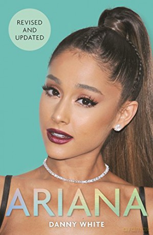 Ariana: The Biography - Danny White [KSIĄŻKA]