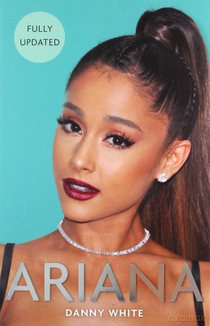 Ariana: The Biography - Danny White [KSIĄŻKA]