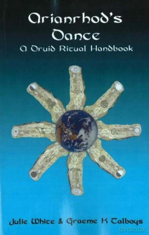 Arianrhod's Dance: A Druid Ritual Handbook - Julie White [KSIĄŻKA]