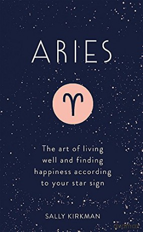 Aries: The Art of Living Well and Finding Happiness According to Your Star Sign (Pocket Astrology) - Sally Kirkman [KSIĄŻKA]