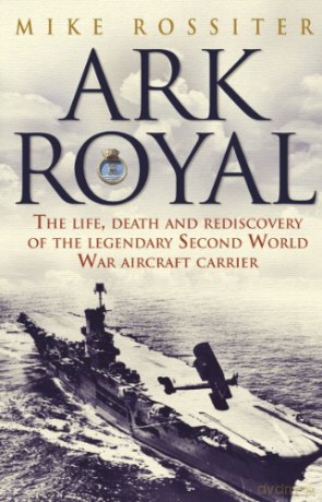 Ark Royal: Sailing Into Glory - Mike Rossiter [KSIĄŻKA]