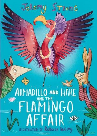 Armadillo and Hare and the Flamingo Affair: 3 (Small Tales from the Big Forest) - Jeremy Strong [KSIĄŻKA]