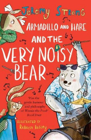 Armadillo and Hare and the Very Noisy Bear: 2 (Small Tales from the Big Forest) - Jeremy Strong [KSIĄŻKA]