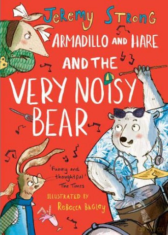 Armadillo and Hare and the Very Noisy Bear: 2 (Small Tales from the Big Forest) - Jeremy Strong [KSIĄŻKA]