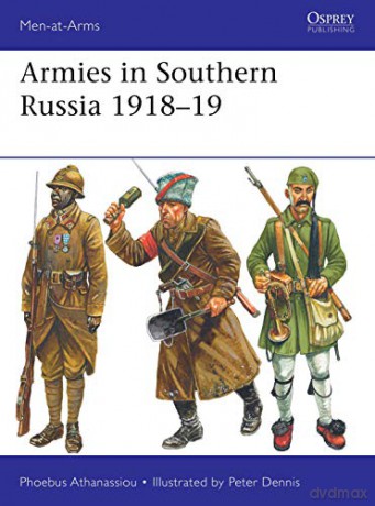 Armies in Southern Russia 1918-19 (Men-at-Arms) - Phoebus Athanassiou [KSIĄŻKA]
