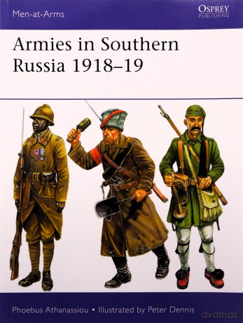 Armies in Southern Russia 1918-19 (Men-at-Arms) - Phoebus Athanassiou [KSIĄŻKA]