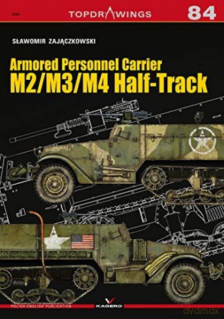 Armored Personnel Carrier M2/M3/M4 Half-Track: 7084 (Top Drawings) - Slawomir Zajaczkowski [KSIĄŻKA]
