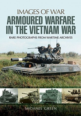 Armoured Warfare in the Vietnam War (Images of War) - Michael Green [KSIĄŻKA]
