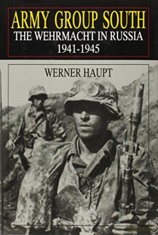 Army Group South: The Wehrmacht in Russia 1941-1945 (Schiffer Book for Collectors) - Werner Haupt [KSIĄŻKA]