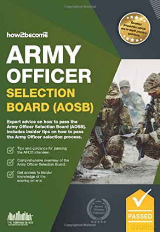 Army Officer Selection Board (AOSB): Expert advice on how to pass the Army Officer Selection Board (AOSB). Includes insider tips on how to pass the Army Officer selection process [KSIĄŻKA]