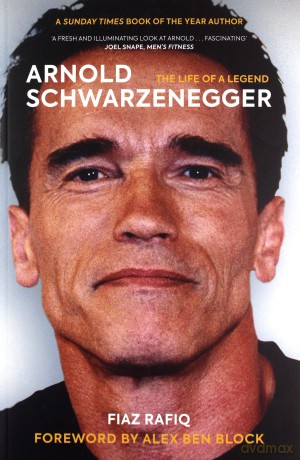 Arnold Schwarzenegger: The Life of a Legend - Fiaz Rafiq [KSIĄŻKA]