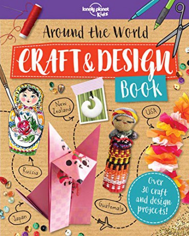 Around the World Craft and Design Book (Lonely Planet Kids) - Lonely Planet Kids [KSIĄŻKA]