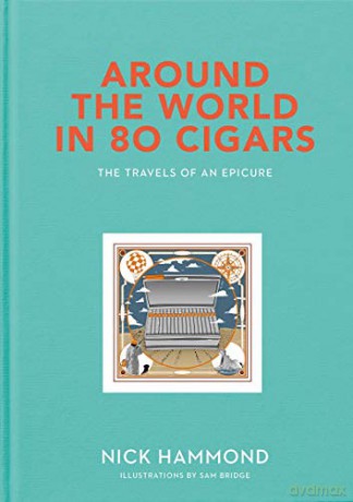 Around the World in 80 Cigars: Travels of an Epicure - Nick Hammond [KSIĄŻKA]