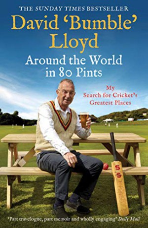 Around the World in 80 Pints: My Search for Cricket's Greatest Places - David Lloyd [KSIĄŻKA]
