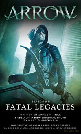 Arrow: Fatal Legacies - Marc Guggenheim [KSIĄŻKA]