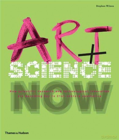 Art + Science Now: How scientific research and technological innovation are becoming key to 21st-century aesthetics - Stephen Wilson [KSIĄŻKA]
